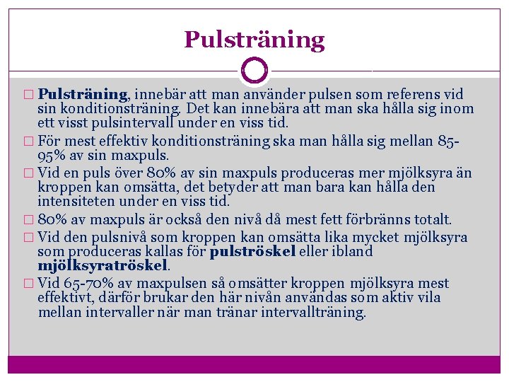 Pulsträning � Pulsträning, innebär att man använder pulsen som referens vid sin konditionsträning. Det