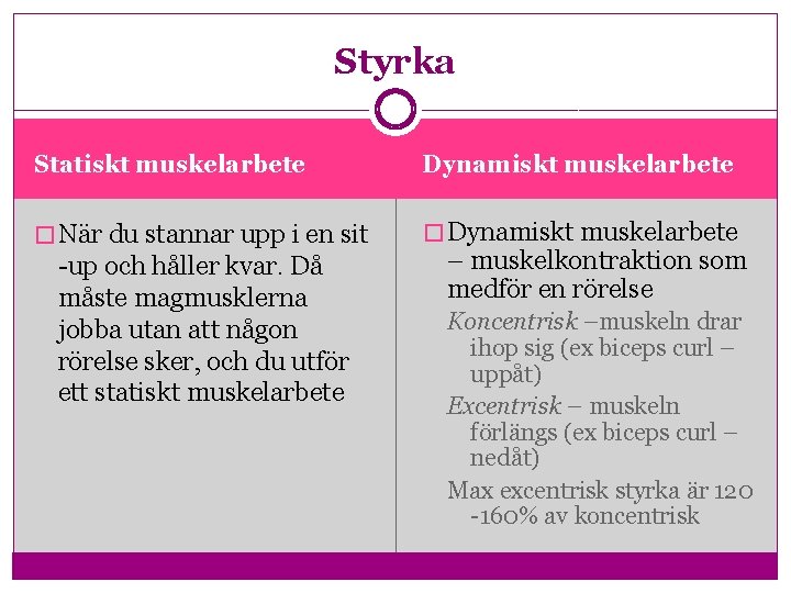 Styrka Statiskt muskelarbete Dynamiskt muskelarbete � När du stannar upp i en sit �