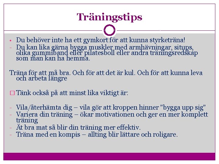 Träningstips • Du behöver inte ha ett gymkort för att kunna styrketräna! - Du