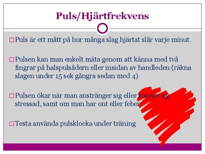 Puls/Hjärtfrekvens � Puls är ett mått på hur många slag hjärtat slår varje minut.