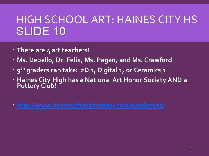 HIGH SCHOOL ART: HAINES CITY HS SLIDE 10 There are 4 art teachers! Ms.