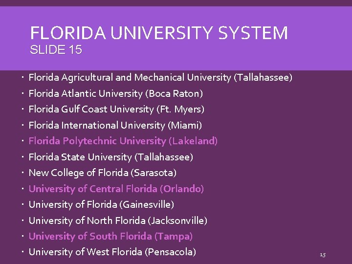 FLORIDA UNIVERSITY SYSTEM SLIDE 15 Florida Agricultural and Mechanical University (Tallahassee) Florida Atlantic University