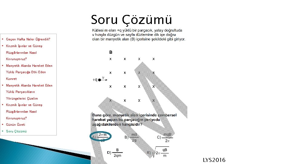 Soru Çözümü • Geçen Hafta Neler Öğrendik? • Kozmik Işınlar ve Güneş Rüzgârlarından Nasıl Soru Çözümü • Geçen Hafta Neler Öğrendik? • Kozmik Işınlar ve Güneş Rüzgârlarından Nasıl