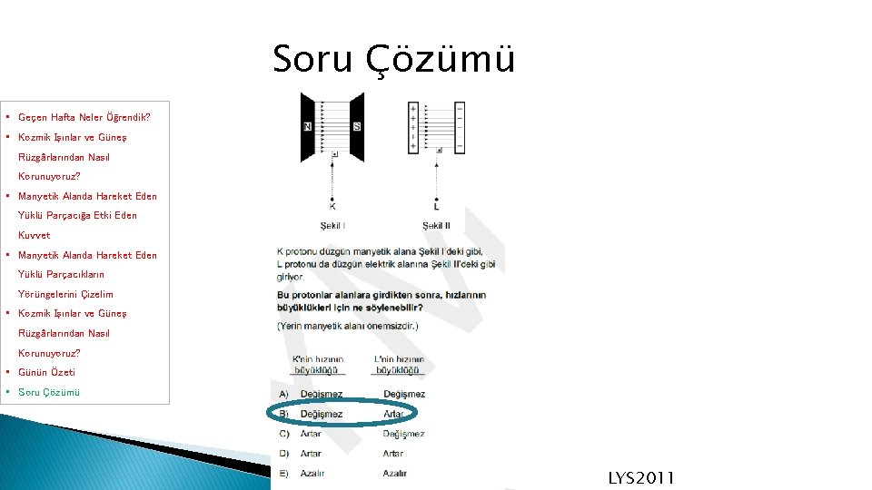 Soru Çözümü • Geçen Hafta Neler Öğrendik? • Kozmik Işınlar ve Güneş Rüzgârlarından Nasıl Soru Çözümü • Geçen Hafta Neler Öğrendik? • Kozmik Işınlar ve Güneş Rüzgârlarından Nasıl