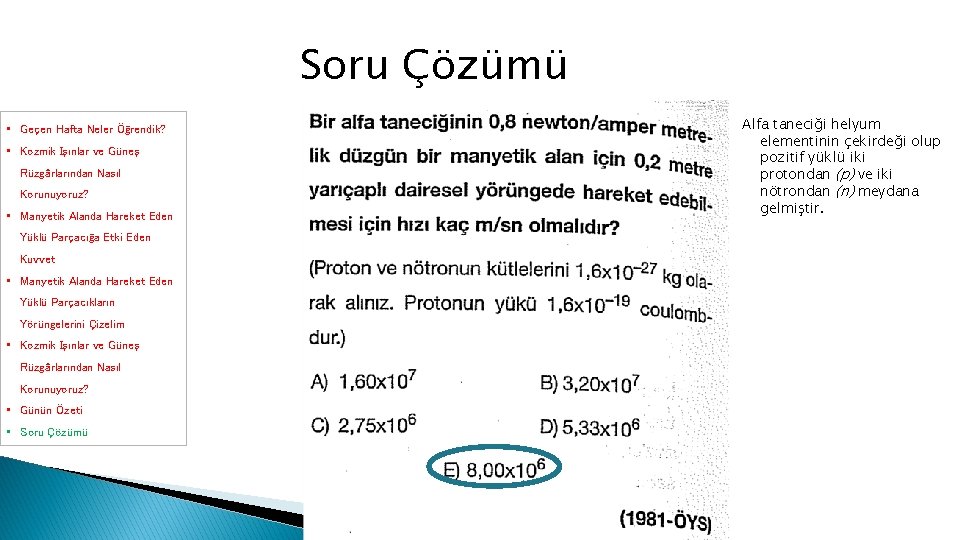 Soru Çözümü • Geçen Hafta Neler Öğrendik? • Kozmik Işınlar ve Güneş Rüzgârlarından Nasıl Soru Çözümü • Geçen Hafta Neler Öğrendik? • Kozmik Işınlar ve Güneş Rüzgârlarından Nasıl