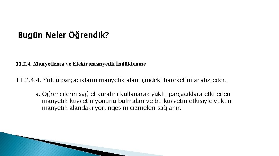 Bugün Neler Öğrendik? 11. 2. 4. Manyetizma ve Elektromanyetik İndüklenme 11. 2. 4. 4. Bugün Neler Öğrendik? 11. 2. 4. Manyetizma ve Elektromanyetik İndüklenme 11. 2. 4. 4.