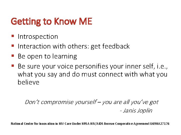 Getting to Know ME § § Introspection Interaction with others: get feedback Be open