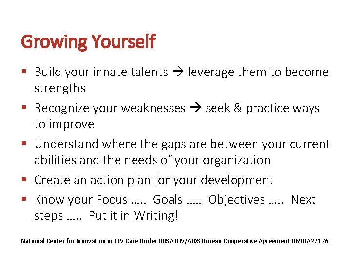 Growing Yourself § Build your innate talents leverage them to become strengths § Recognize