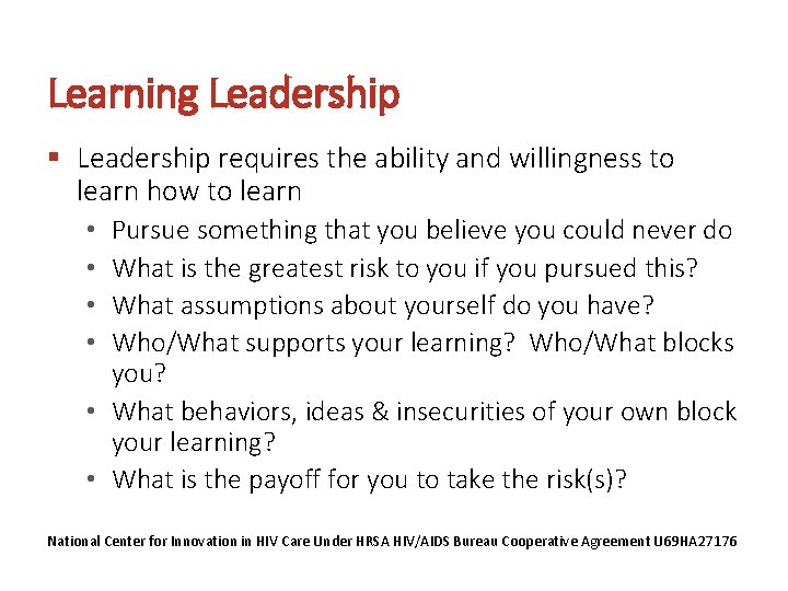 Learning Leadership § Leadership requires the ability and willingness to learn how to learn