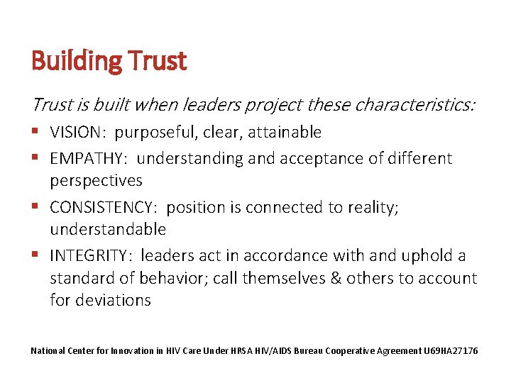 Building Trust is built when leaders project these characteristics: § VISION: purposeful, clear, attainable