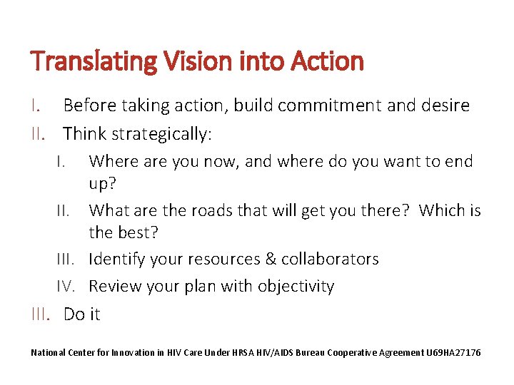 Translating Vision into Action I. Before taking action, build commitment and desire II. Think
