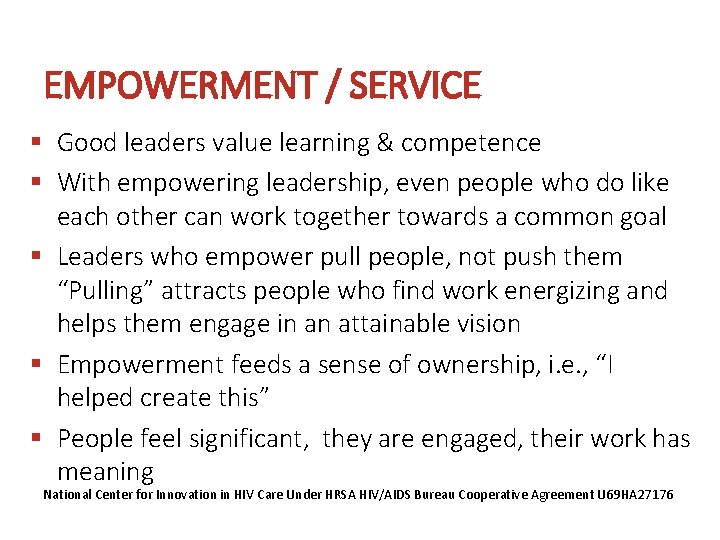 EMPOWERMENT / SERVICE § Good leaders value learning & competence § With empowering leadership,