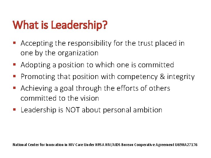 What is Leadership? § Accepting the responsibility for the trust placed in one by