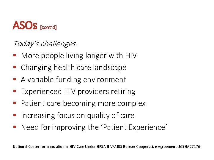 ASOs [cont’d] Today’s challenges: § More people living longer with HIV § Changing health