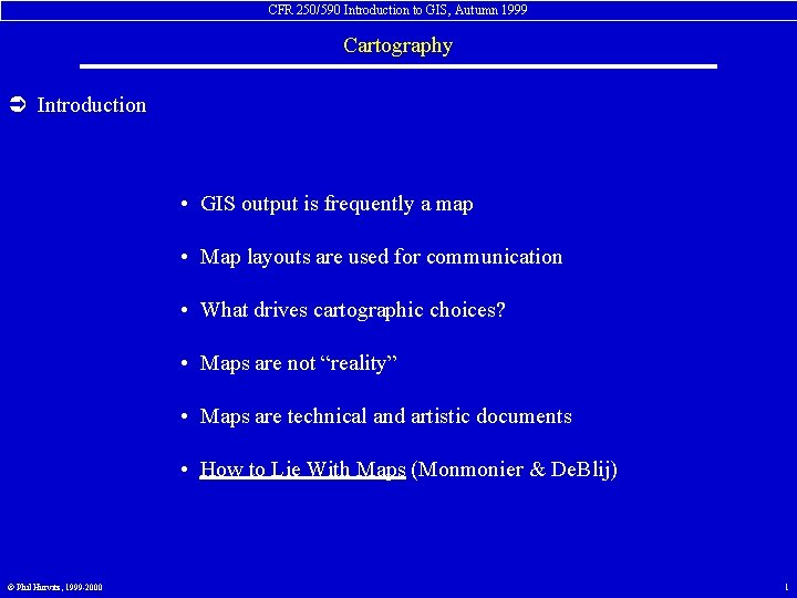 CFR 250/590 Introduction to GIS, Autumn 1999 Cartography Ü Introduction • GIS output is