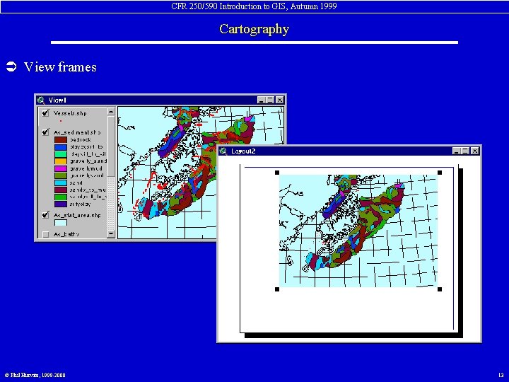 CFR 250/590 Introduction to GIS, Autumn 1999 Cartography Ü View frames © Phil Hurvitz,
