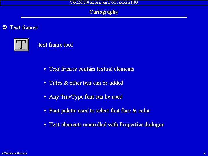 CFR 250/590 Introduction to GIS, Autumn 1999 Cartography Ü Text frames text frame tool