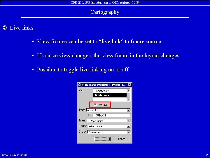 CFR 250/590 Introduction to GIS, Autumn 1999 Cartography Ü Live links • View frames