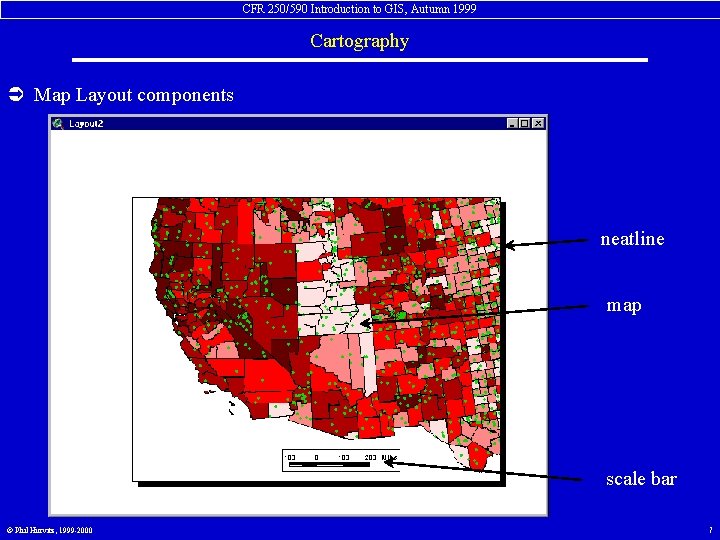 CFR 250/590 Introduction to GIS, Autumn 1999 Cartography Ü Map Layout components neatline map