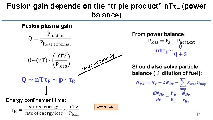 Fusion gain depends on the “triple product” n. Tt. E (power balance) Fusion plasma