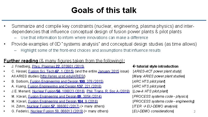 Goals of this talk • Summarize and compile key constraints (nuclear, engineering, plasma physics)