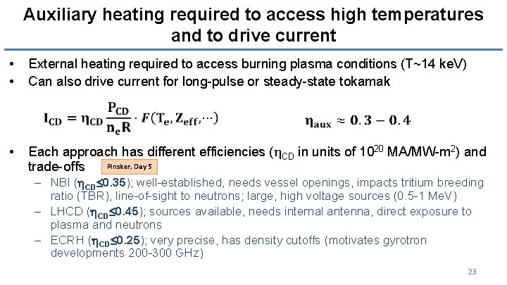 Auxiliary heating required to access high temperatures and to drive current • • External
