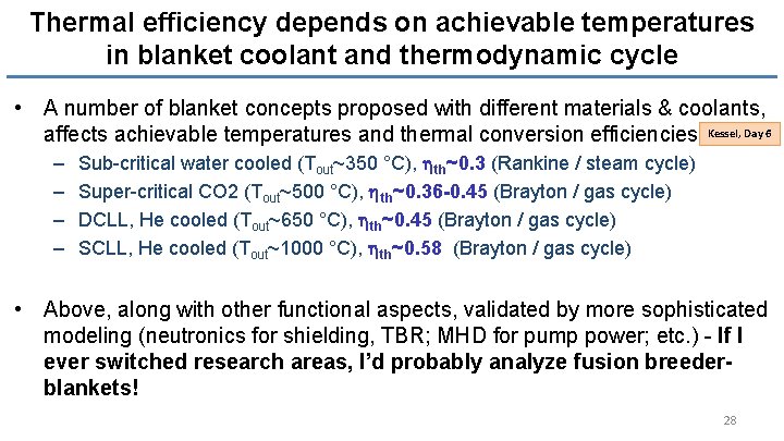 Thermal efficiency depends on achievable temperatures in blanket coolant and thermodynamic cycle • A