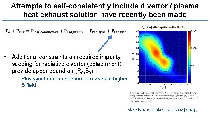 Attempts to self-consistently include divertor / plasma heat exhaust solution have recently been made