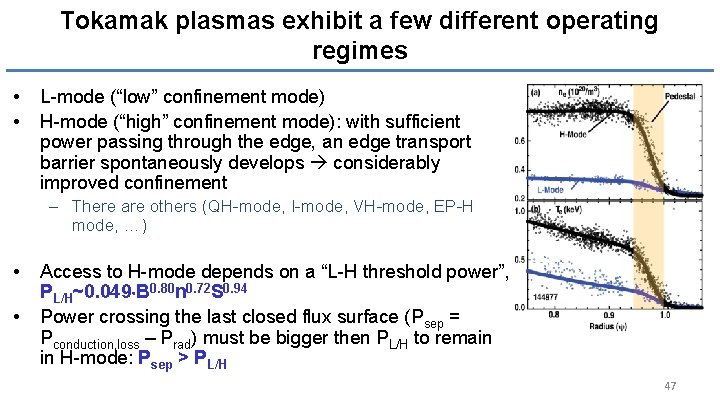 Tokamak plasmas exhibit a few different operating regimes • • L-mode (“low” confinement mode)
