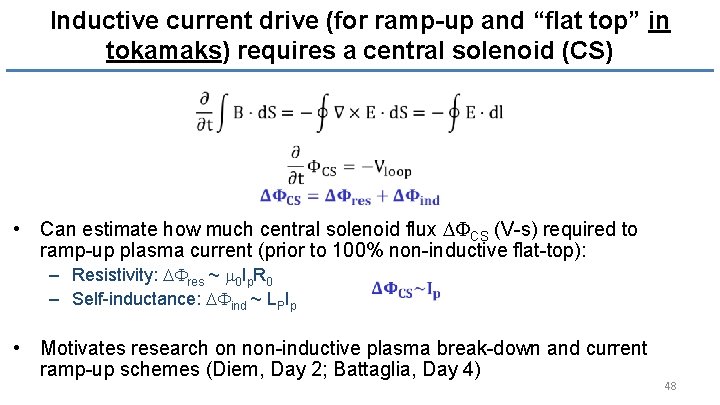 Inductive current drive (for ramp-up and “flat top” in tokamaks) requires a central solenoid