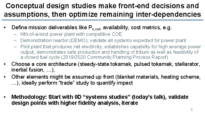 Conceptual design studies make front-end decisions and assumptions, then optimize remaining inter-dependencies • Define