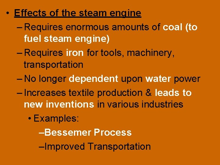  • Effects of the steam engine – Requires enormous amounts of coal (to