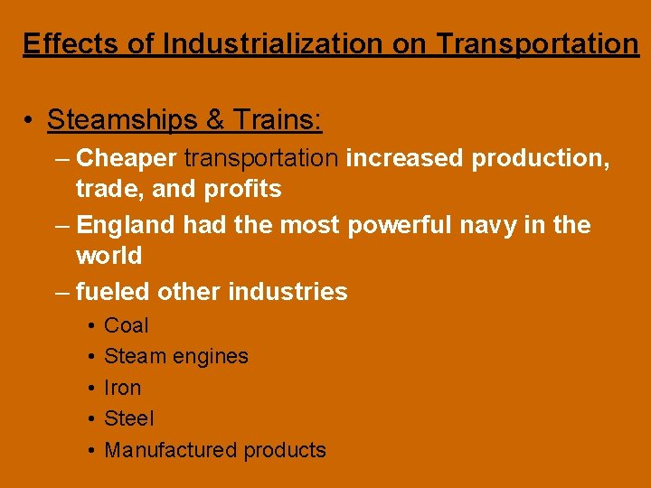 Effects of Industrialization on Transportation • Steamships & Trains: – Cheaper transportation increased production,