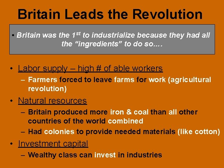 Britain Leads the Revolution • Britain was the 1 st to industrialize because they