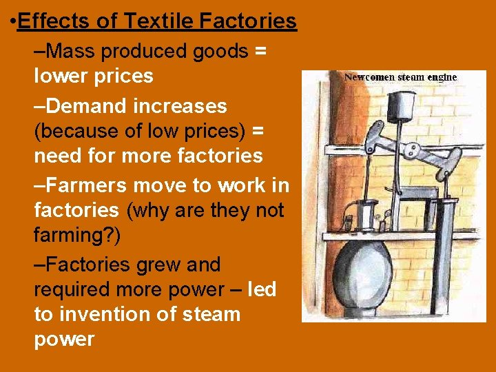  • Effects of Textile Factories –Mass produced goods = lower prices –Demand increases