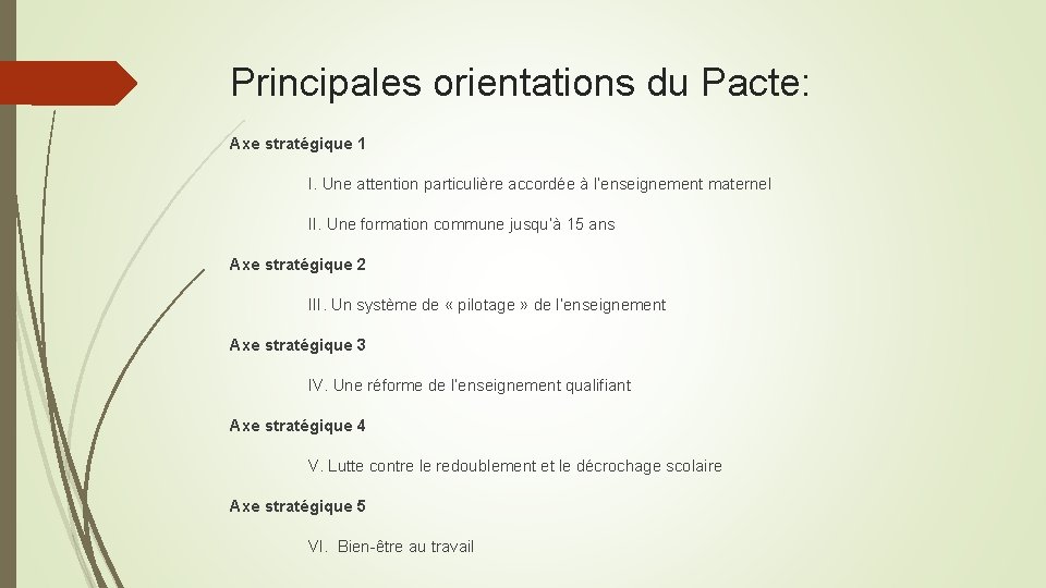 Principales orientations du Pacte: Axe stratégique 1 I. Une attention particulière accordée à l’enseignement