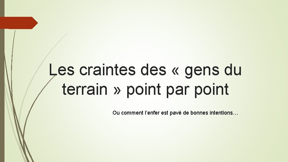 Les craintes des « gens du terrain » point par point Ou comment l’enfer