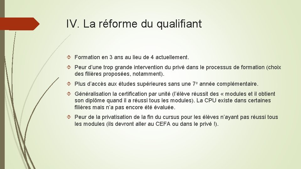 IV. La réforme du qualifiant Formation en 3 ans au lieu de 4 actuellement.