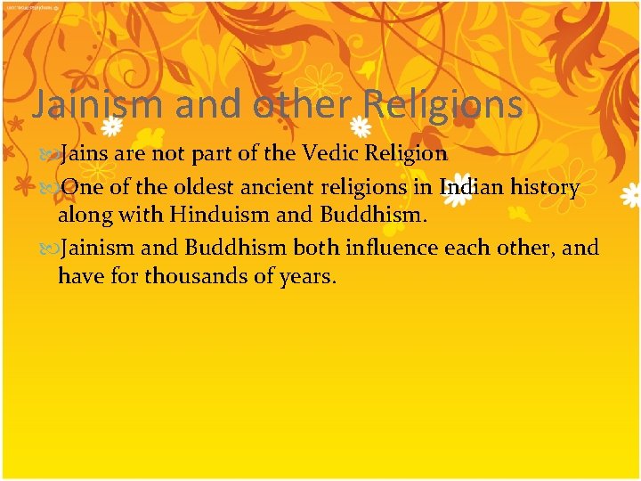 Jainism and other Religions Jains are not part of the Vedic Religion One of