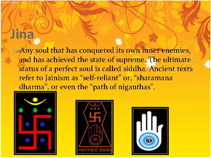 Jina Any soul that has conquered its own inner enemies, and has achieved the