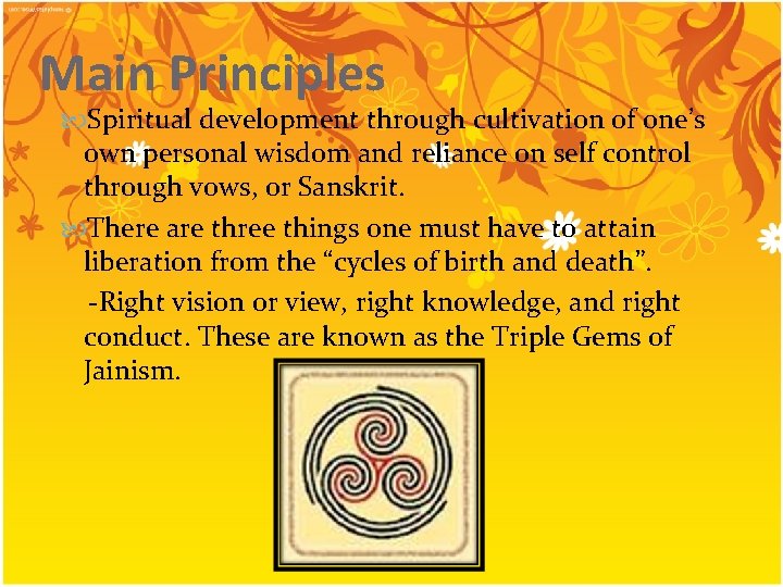 Main Principles Spiritual development through cultivation of one’s own personal wisdom and reliance on