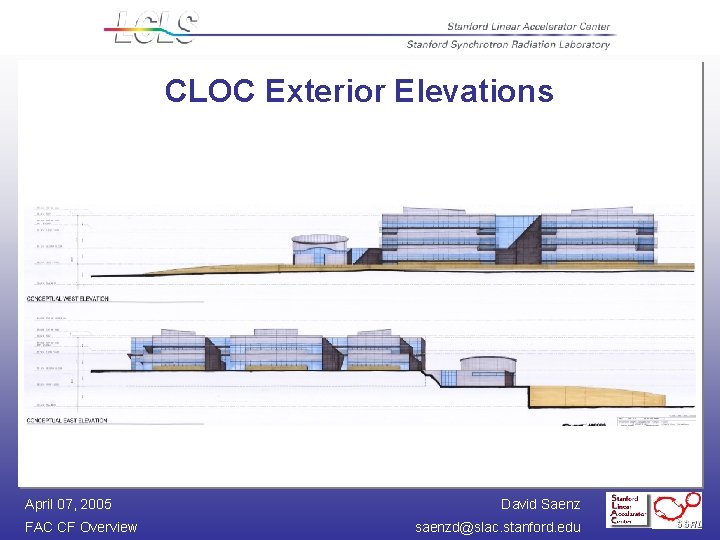 CLOC Exterior Elevations April 07, 2005 FAC CF Overview David Saenz saenzd@slac. stanford. edu