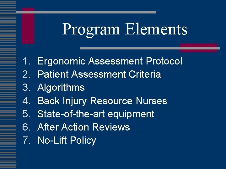 Program Elements 1. 2. 3. 4. 5. 6. 7. Ergonomic Assessment Protocol Patient Assessment