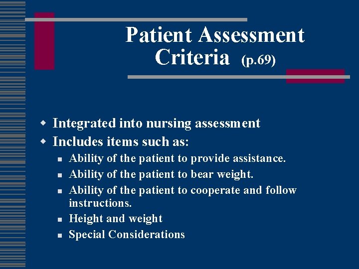 Patient Assessment Criteria (p. 69) w Integrated into nursing assessment w Includes items such