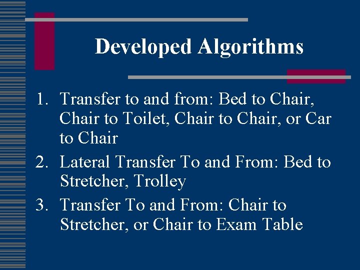 Developed Algorithms 1. Transfer to and from: Bed to Chair, Chair to Toilet, Chair