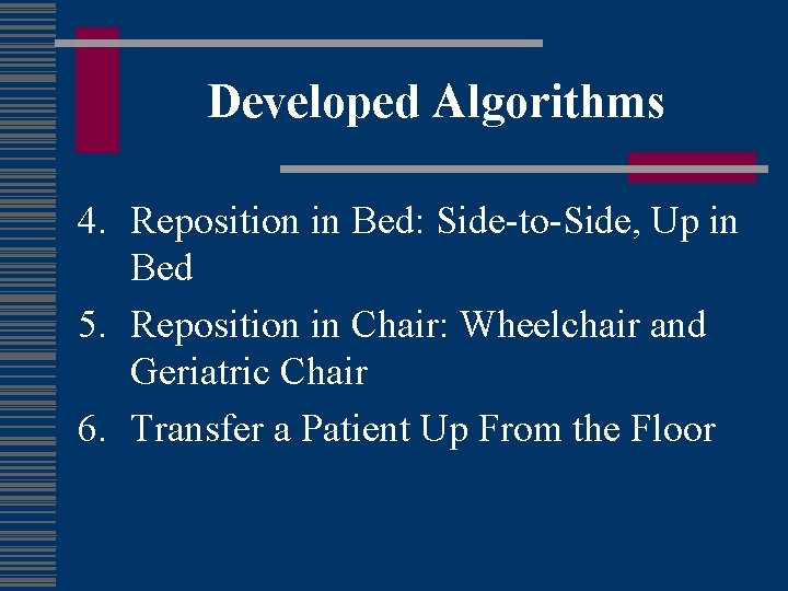 Developed Algorithms 4. Reposition in Bed: Side-to-Side, Up in Bed 5. Reposition in Chair: