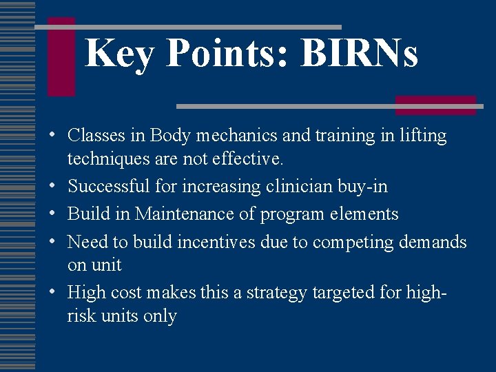 Key Points: BIRNs • Classes in Body mechanics and training in lifting • •