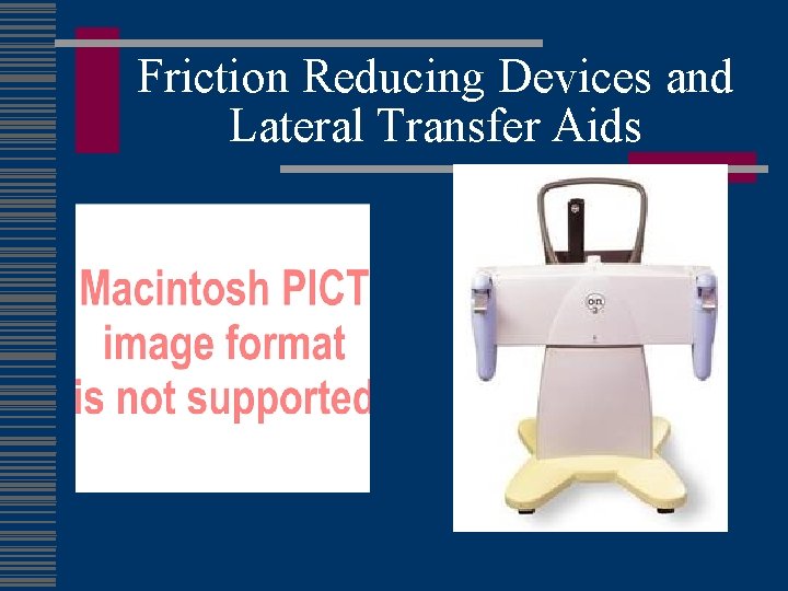 Friction Reducing Devices and Lateral Transfer Aids 