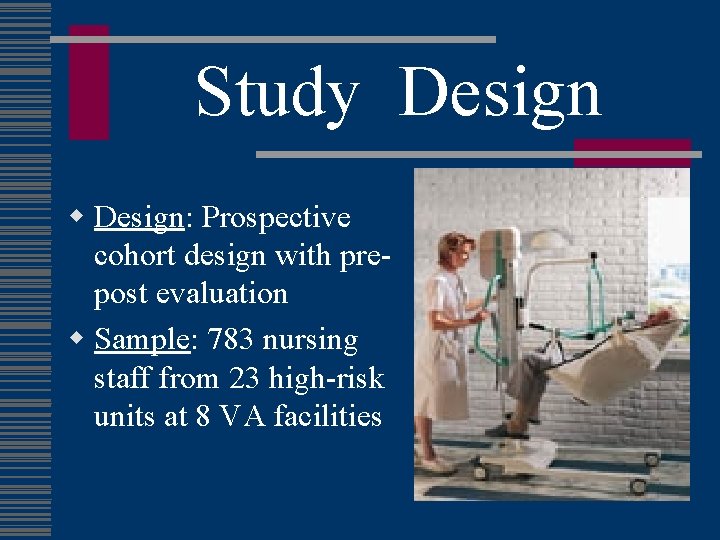 Study Design w Design: Prospective cohort design with prepost evaluation w Sample: 783 nursing