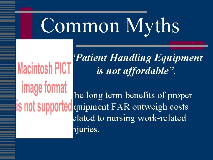 Common Myths “Patient Handling Equipment is not affordable”. The long term benefits of proper